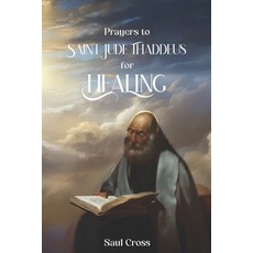 (영문도서)Prayers to Saint Jude Thaddeus for Health Paperback, Independently Published, English, 9798298409766