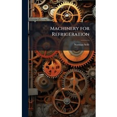 (영문도서)Machinery for Refrigeration Hardcover, Hutson Street Press, English, 9781023852258