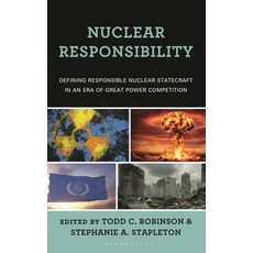 (영문도서)Nuclear Responsibility: Defining Responsible Nuclear Statecraft in an Era of Gre... Hardcover, Bloomsbury Academic, English, 9781666969955 Bloomsbury Academic, English, 9781666969955