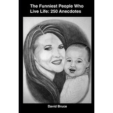 The Funniest People Who Live Life: 250 Anecdotes Paperback, Independently Published, English, 9798580149141