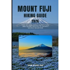 (영문도서)Mount Fuji Hiking Guide 2026: Step-By-Step Trails Safety Tips and Secret Route... Paperback, Independently Published, English, 9798273176119