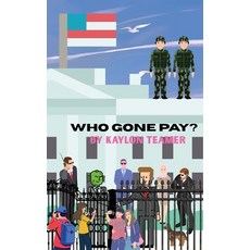 (영문도서)Who Gone Pay? Paperback, Kaylon Teamer, English, 9798256088392