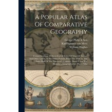 (영문도서) A Atlas Of Comparative Geography: Comprehending A Chronological Series Of Maps Of Eur... Paperback, Legare Street Press, English, 9781022600850