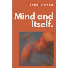 (영문도서)Mind and Itself: Architecture of Mind and The Hidden Mechanisms of Human Perception Paperback, Independently Published, English, 9798278485827