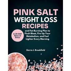 (英文圖書)Pink Salt Weight Loss Recipes: A 30-Day Natural Detox and Fat-Burning Plan to Fl... 平裝版, Independently Published, 英文