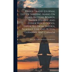 (영문도서) Timber Trades Journal List Of Shipping Marks On Deals Battens Boards Timber Joinery And ... Hardcover, Legare Street Press, English, 9781018836164