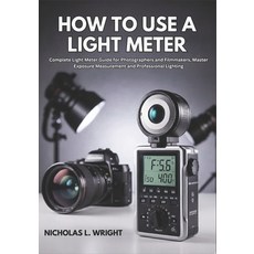 (英文圖書)How To Use A Light Meter: Complete Light Meter Guide for Photographers and Filmm... 平裝版, Independently Published, 英文