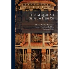 (영문도서)Eorum Quae Ad Seipsum Libri Xii: Post Gatakerum Ceterosque Recogniti... R. I.... Paperback, Nabu Press, English, 9781179274867