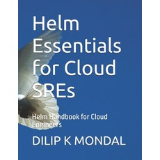 (영문도서)Helm Essentials for Cloud SREs: Helm Handbook for Cloud Engineers Paperback, Independently Published, English, 9798289004543