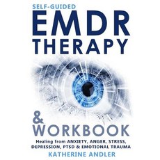 (영문도서) Self-Guided EMDR Therapy & Workbook: Healing from Anxiety Anger Stress Depression PTSD & ... Paperback, Createspace Independent Pub..., English, 9781719034616