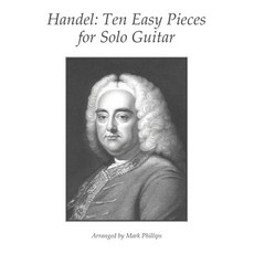 Handel: Ten Easy Pieces for Solo Guitar Paperback, Independently Published