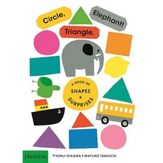 Circle Triangle Elephant: A Book of Shapes & Surprises, Phaidon Press