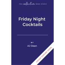 (영문도서) Friday Night Cocktails: 52 Drinks to Welcome Your Weekend Hardcover, Collective Book Studio, English, 9781685554866
