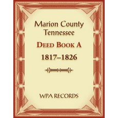 (영문도서) Marion County Tennessee Deed Book A 1817-1826 Paperback, Heritage Books, English, 9780788489242