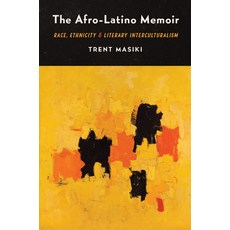 (영문도서) The Afro-Latino Memoir: Race Ethnicity and Literary Interculturalism Hardcover, University of North Carolin..., English, 9781469675268