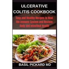 Ulcerative Colitis Cookbook: Easy and Healthy Recipes to Heal the Immune System and Restore Body and... Paperback, Independently Published