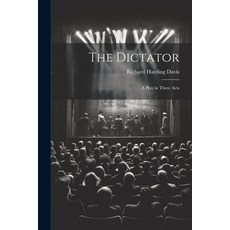 (영문도서) The Dictator: A Play in Three Acts Paperback, Legare Street Press, English, 9781021324795