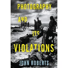 (영문도서) Photography and Its Violations Hardcover, Columbia University Press, English, 9780231168182