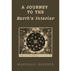 (영문도서)A Journey to the Earth's Interior: An Illustrated Hollow Earth Theory Work Firs... Paperback, Antiquarius, English, 9781667306919