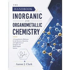 (영문도서)The Handbook of Inorganic and Organometallic Chemistry: A Comprehensive Referenc... Paperback, Independently Published, English, 9798199444187 Independently Published, English, 9798199444187