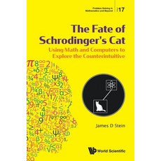 Fate of Schrodinger's Cat The: Using Math and Computers to Explore the Counterintuitive Paperback, World Scientific Publishing Company