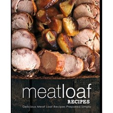 Meatloaf Recipes: Delicious Meat Loaf Recipes Prepared Simply Paperback, Createspace Independent Pub..., English, 9781721174973