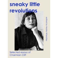 (영문도서) Sneaky Little Revolutions: Selected essays of: Selected essays of Charmian Clift Paperback, Newsouth Pub., English, 9781742237442