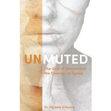 (영문도서)Unmuted: The Cost of Silence and the Courage to Speak Paperback, Hmd Publishing, English, 9781835565711