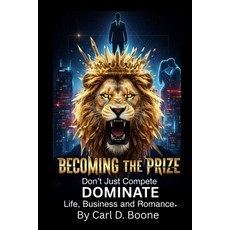 (英文圖書)Becoming the Prize: Don't Just Compete Dominate Life Business and Romance. 平裝版, Independently Published, English, Paperback
