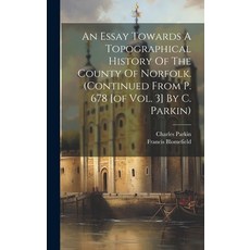 (영문도서) An Essay Towards A Topographical History Of The County Of Norfolk. (continued From P. 678 [of... Hardcover, Legare Street Press, English, 9781020194849