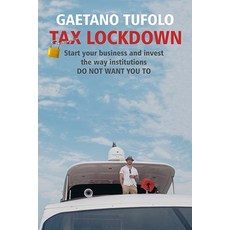 (영문도서)Tax Lockdown: Start your business and invest the way Institutions DO NOT WANT YO... Paperback, Independently Published, English, 9798636514121