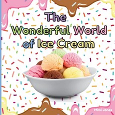 (영문도서) The Wonderful World of Ice Cream: Interesting Facts About Ice Cream Paperback, Mimi Books, English, 9781958985328