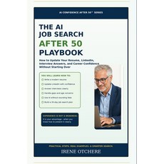 (영문도서)The AI Job Search After 50 Playbook: How to Update Your Resume LinkedIn Interv... Paperback, Independently Published, English, 9798181756373 Independently Published, English, 9798181756373