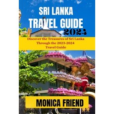 (영문도서) Sri Lanka Travel Guide 2023-2024: Your Ultimate Travel Companion For 2023-2024 Paperback, Independently Published, English, 9798858954170
