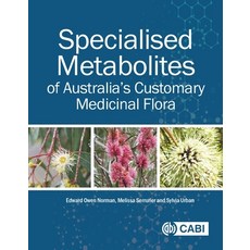 (영문도서)Specialised Metabolites of Australia's Customary Medicinal Flora Hardcover, Cab International, English, 9781836991557 Cab International, English, 9781836991557