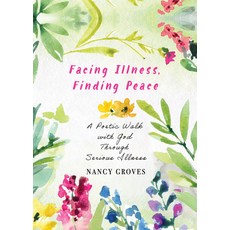 (영문도서)Facing Illness Finding Peace: A Poetic Walk with God Through Serious Illness Paperback, Morehouse Publishing, English, 9781640659575