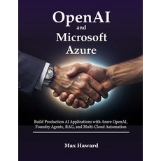 (영문도서)OpenAI and Microsoft Azure: Build Production AI Applications with Azure OpenAI ... Paperback, Independently Published, English, 9798188505639