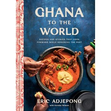 (영문도서) Ghana to the World: Recipes and Stories That Look Forward While Honoring the Past Hardcover, Clarkson Potter Publishers, English, 9780593234778