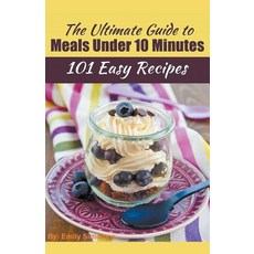 (영문도서) The Ultimate Guide to Meals Under 10 Minutes Paperback, Draft2digital, English, 9781386241089