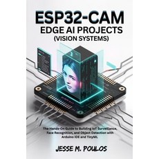 (영문도서)ESP32-CAM EDGE AI PROJECTS (Vision Systems): The Hands-On Guide to Building IoT... Paperback, Independently Published, English, 9798270325510