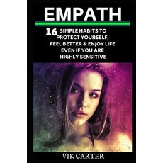 (영문도서) Empath: 16 Simple Habits To Protect Yourself Feel Better & Enjoy Life Even If... Paperback, Independently Published, English, 9781521950517