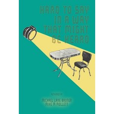 (영문도서) Hard to Say in a Way That Might Be Heard Paperback, Rose of Sharon Press, English, 9781513677682