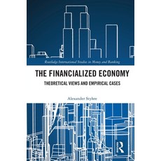 (영문도서) The Financialized Economy: Theoretical Views and Empirical Cases Paperback, Routledge, English, 9780367754563