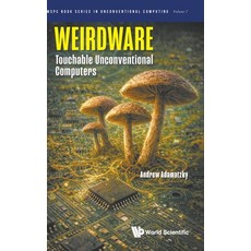 (영문도서)Weirdware: Touchable Unconventional Computers Hardcover, World Scientific Publishing..., English, 9789819830268