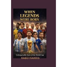 (영문도서)When Legends Were Born: Unforgettable Stars of the World Cup Paperback, Independently Published, English, 9798241045225
