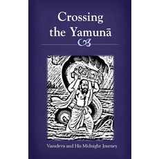 (영문도서)Crossing the Yamuna: Vasudeva and His Midnight Journey Paperback, Krishna's Mercy, English, 9798232353162