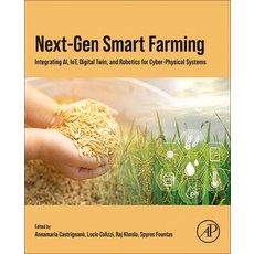 (영문도서)Next-Gen Smart Farming: Integrating Ai Iot Digital Twin and Robotics for Cybe... Paperback, Academic Press, English, 9780443439186