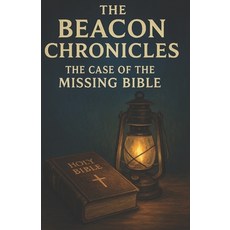 (영문도서)The Beacon Chronicles: The Case of the Missing Bible Paperback, Independently Published, English, 9798264481796