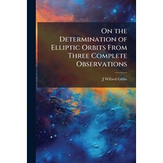 (영문도서)On the Determination of Elliptic Orbits From Three Complete Observations Paperback, Hutson Street Press, English, 9781024122916