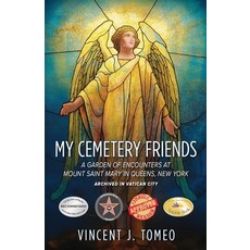 (영문도서)My Cemetery Friends: A Garden of Encounters at Mount Saint Mary in Queens New York Paperback, Olympus Story House, English, 9781968069964